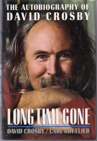 Long Time Gone The Autobiography of DAVID CROSBY Stephen Stills Graham Nash Neil Young The BYRDS Joni Mitchell Grace Slick Jackson Browne