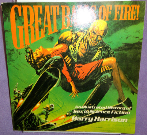 Great Balls of Fire Illustrated History of SEX in Science Fiction Art Comic Books Sleaze Pulps Druillet Moebius Sanjulián Rich Corben Maroto
