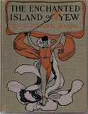 Enchanted Island of Yew Prince Marvel Encountered High Ki of Twi & Other Surprising People L FRANK BAUM 1903 Children's Illustrated Fantasy