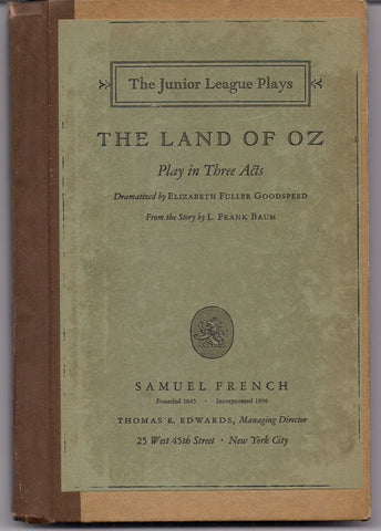 The Land of Oz a Sequel to The Wizard of OZ L FRANK BAUM 1928 Theater Junior League Play in 3 Acts Script Elizabeth Goodspeed Samuel French