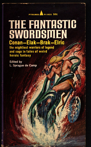 FANTASIC SWORDSMEN Robert Howard CONAN Elak Brak Elric of Melnibone Moorcock Lovecraft Bloch Kuttner Dunsany Sword and Sorcery Fantasy Pulp