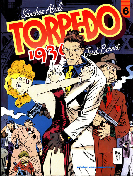 Sanchez Abuli TORPEDO 1936: Volume #6 Jordi Bernet  Euro Crime Hardboiled Gangster Noir Pulp Fiction*