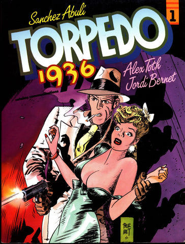 Sanchez Abuli TORPEDO 1936: Volume #1 Alex TOTH Jordi Bernet  Euro Crime Hardboiled Gangster Noir Pulp Fiction*