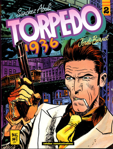 Sanchez Abuli TORPEDO 1936: Volume #2 Jordi Bernet  Euro Crime Hardboiled Gangster Noir Pulp Fiction*