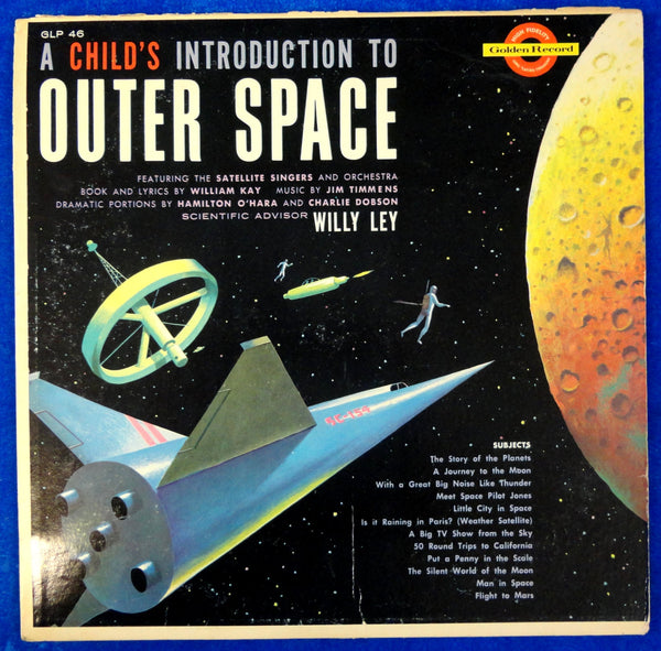 A Child's Introduction to OUTER SPACE Willy Ley 1959 "Meet Space Pilot Jones" Jim Timmens Childrens Kids 33 1/3 RPM 12" Album Golden Records