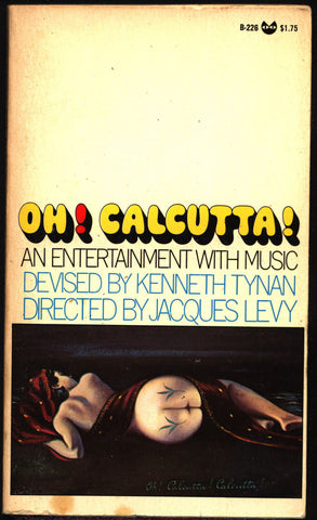 Oh! Calcutta! By Kenneth Tynan, Grove Press Evergreen B-226, 1969, Samuel Beckett, Edna O'Brien, Jules Feiffer, Leonard Melfi, John Lennon