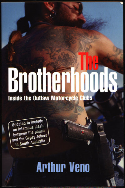 The Brotherhoods: Inside the Outlaw Motorcycle Clubs,Arthur Veno,Australia,Biker,Motorcycle Culture,Gangs,Gypsy Jokers