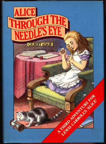 Alice Through the Needle's Eye: A Third Adventure for Lewis Carroll's Alice in Wonderland,Gilbert Adair,Jenny Thorne