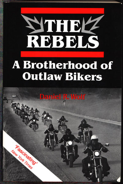 The Rebels: A Brotherhood of Outlaw Bikers, Daniel R. Wolf, Motorcycle Culture,Gangs